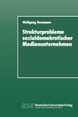 Strukturprobleme sozialdemokratischer Medienunternehmen : eine organisationspolitische Analyse der SPD-Presseunternehmen von den Anfängen bis zur Gegenwart