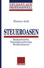 Steueroasen : Bankgeheimnis, Vermögenssicherung, Renditechancen