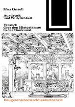 Ausdruck und Wirklichkeit : Versuch über den Historismus in der Baukunst