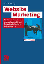 Website Marketing : So Planen, Finanzieren und Realisieren Sie Den Marketing-Erfolg Ihres Online-Auftritts.