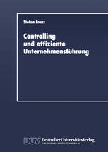 Controlling und effiziente Unternehmensführung Theoretische Grundzüge und Überprüfung an einem Praxisbeispiel