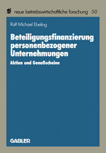 Beteiligungsfinanzierung personenbezogener Unternehmungen : Aktien und Genußscheine