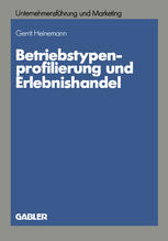 Betriebstypenprofilierung und Erlebnishandel Eine empirische Analyse am Beispiel des textilen Facheinzelhandels