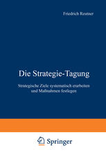 Die Strategie-Tagung : Strategische Ziele systematisch erarbeiten und Maßnahmen festlegen