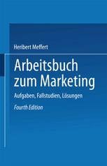 Arbeitsbuch zum Marketing Aufgaben, Fallstudien, Lösungen