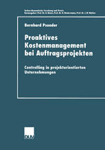 Proaktives Kostenmanagement bei Auftragsprojekten Controlling in projektorientierten Unternehmungen