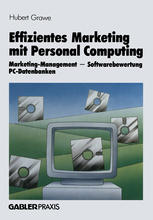 Effizientes Marketing mit Personal Computing : Marketing-Management, Softwarebewertung, PC-Datenbanken