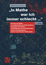 In Mathe war ich immer schlecht ... ' : Berichte und Bilder von Mathematik und Mathematikern, Problemen und Witzen, Unendlichkeit und Verständlichkeit, reiner und angewandter, heiterer und ernsterer Mathematik