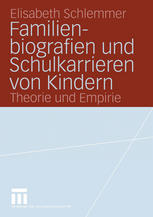 Familienbiografien und Schulkarrieren von Kindern : Theorie und Empirie