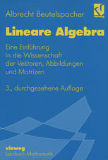 Lineare Algebra : Eine Einführung in die Wissenschaft der Vektoren, Abbildungen und Matrizen