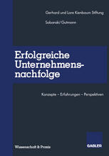 Erfolgreiche Unternehmensnachfolge : Konzepte -- Erfahrungen -- Perspektiven.