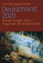 Deutschland 2020 Wie wir morgen leben -- Prognosen der Wissenschaft