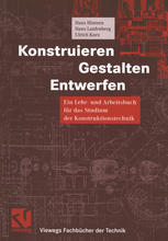 Konstruieren, Gestalten, Entwerfen : Ein Lehr- und Arbeitsbuch für das Studium der Konstruktionstechnik