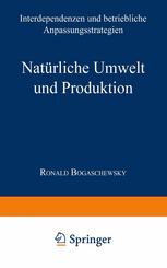 Natürliche Umwelt und Produktion : Interdependenzen und betriebliche Anpassungsstrategien