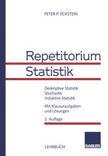 Repetitorium Statistik : Deskriptive Statistik. Stochastik. Induktive Statistik. Mit Klausuraufgaben und Lösungen.