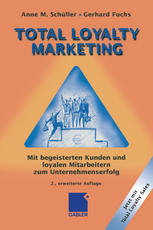 Total loyalty marketing : mit begeisterten Kunden und loyalen Mitarbeitern zum Unternehmenserfolg