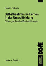 Selbstbestimmtes Lernen in der Umweltbildung : Ethnographische Beobachtungen