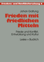 Frieden mit friedlichen Mitteln : Friede und Konflikt, Entwicklung und Kultur