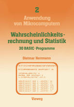 Wahrscheinlichkeitsrechnung und Statistik -- 30 BASIC-Programme