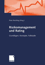 Risikomanagement und Rating Grundlagen, Konzepte, Fallstudie