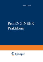 Pro/ENGINEER-Praktikum Arbeitstechniken der parametrischen 3D-Konstruktion