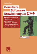 Grundkurs Software-Entwicklung mit C++ Eine praxisorientierte Einführung -- Mit zahlreichen Beispielen, Aufgaben und Tipps zum Lernen und Nachschlagen