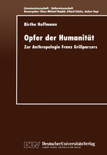 Opfer der Humanität : zur Anthropologie Franz Grillparzers