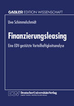 Finanzierungsleasing Eine EDV-gestützte Vorteilhaftigkeitsanalyse