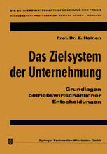 Das Zielsystem der Unternehmung : Grundlagen betriebswirtschaftlicher Entscheidungen