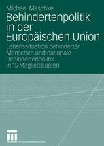 Behindertenpolitik in der Europäischen Union : Lebenssituation behinderter Menschen und nationale Behindertenpolitik in 15 Mitgliedstaaten