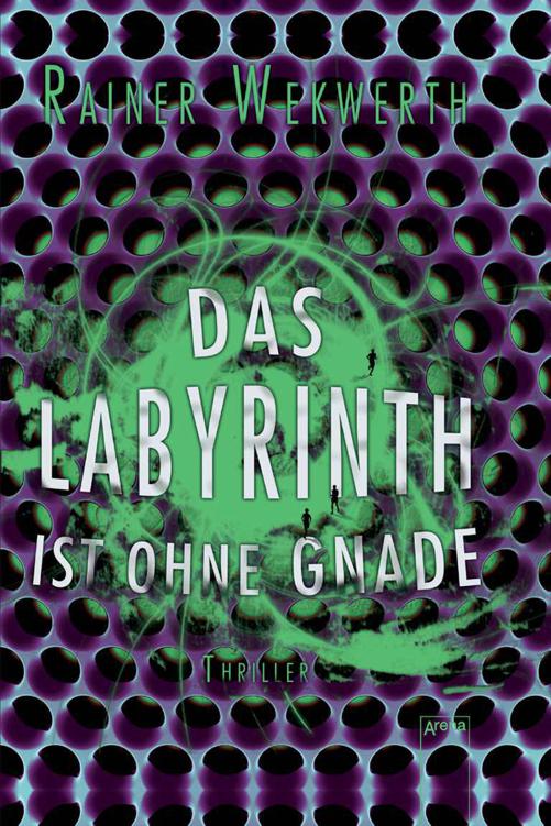 Das Labyrinth ist ohne Gnade Labyrinth-Trilogie ; 3