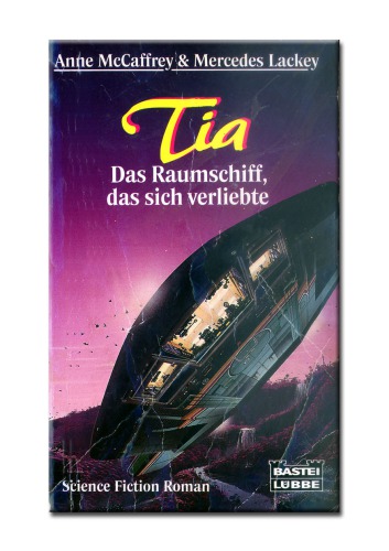 Tia. Das Raumschiff, das sich verliebte