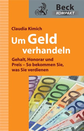 Um Geld verhandeln Gehalt, Honorar und Preis - so bekommen Sie, was Sie verdienen