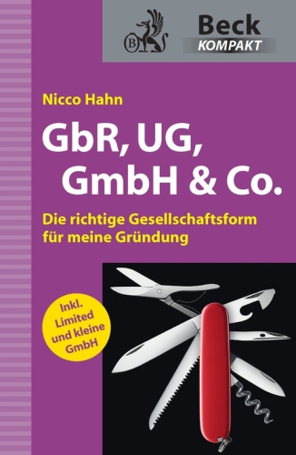 GbR, UG, GmbH & Co. : die richtige Gesellschaftsform für meine Gründung