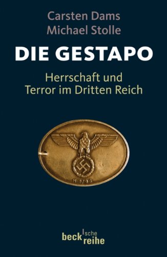 Die Gestapo : Herrschaft und Terror im Dritten Reich