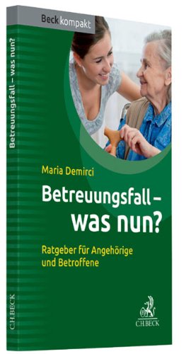 Betreuungsfall - was nun? Ratgeber für Betroffene und Angehörige