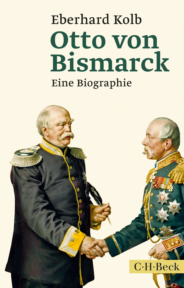 Otto von Bismarck Eine Biographie