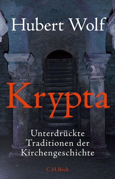 Krypta : unterdrückte Traditionen der Kirchengeschichte