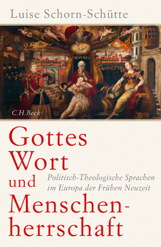 Gottes Wort und Menschenherrschaft : politisch-theologische Sprachen im Europa der frühen Neuzeit