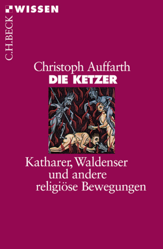 Die Ketzer Katharer, Waldenser und andere religiöse Bewegungen