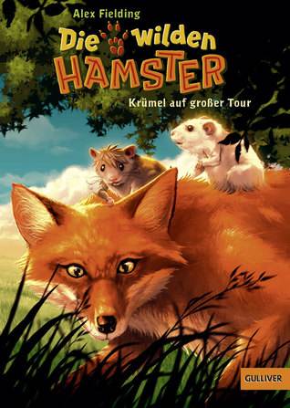 Krümel auf großer Tour (Die wilden Hamster #1)