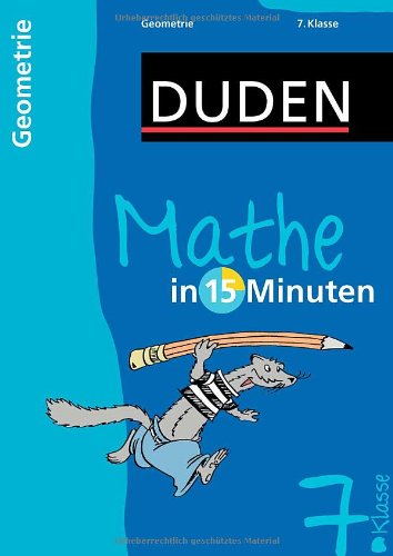 Duden, Mathe in 15 Minuten [...] Geometrie Kl. 7. / [Red. Leitung: Annika Renker]