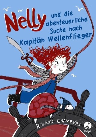 Nelly und die abenteuerliche Suche nach Kapitän Wellenflieger