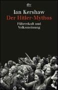 Der Hitler-Mythos. Führerkult und Volksmeinung