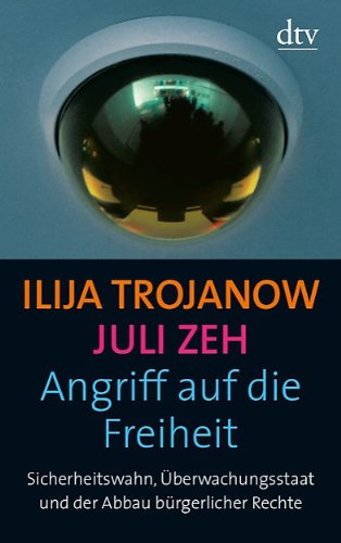 Angriff auf die Freiheit. Sicherheitswahn, Überwachungsstaat und der Abbau bürgerlicher Rechte