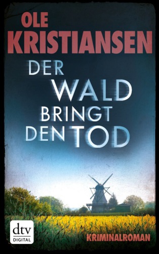 Der Wald bringt den Tod: Thriller.