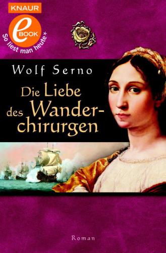 Die Liebe des Wanderchirurgen Roman