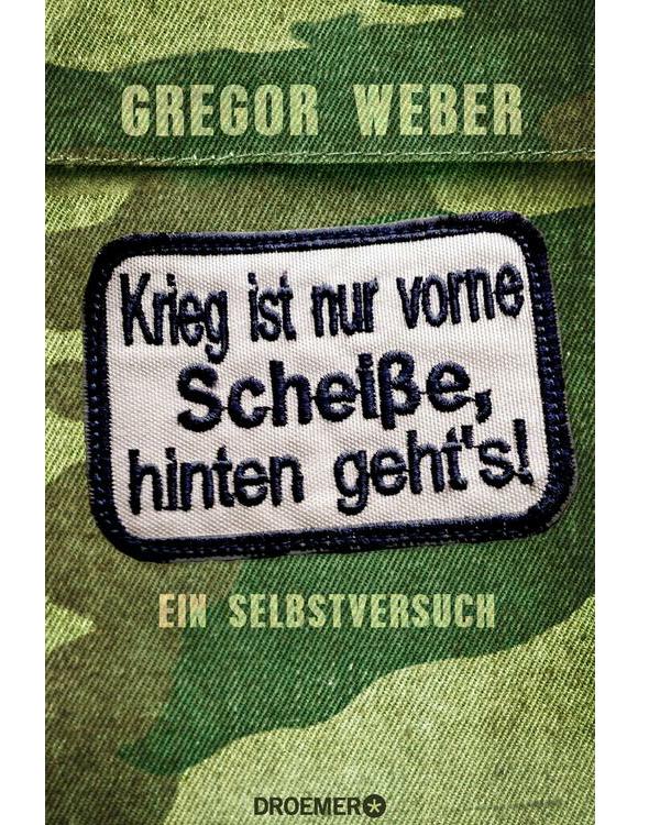 Krieg ist nur vorne Scheiße, hinten geht's! Ein Selbstversuch