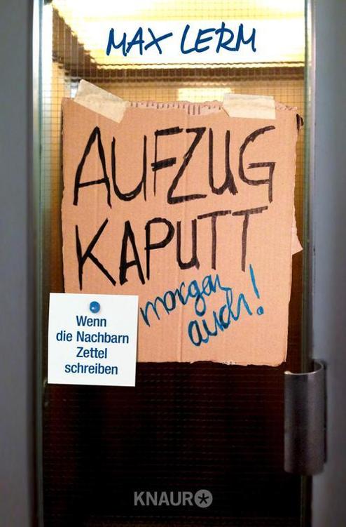 Aufzug kaputt. Morgen auch! Wenn die Nachbarn Zettel schreiben