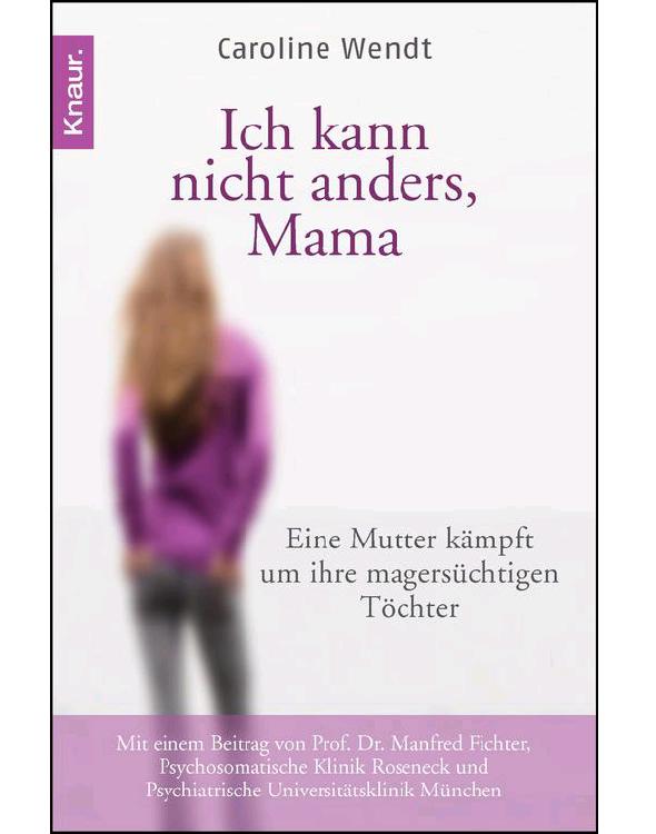 Ich Kann Nicht Anders, Mamaeine Mutter Kämpft Um Ihre Magersüchtigen Töchter